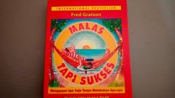 Resensi: Malas Tapi Sukses – Menunjukkan Dampak Positif dari Kesengangan