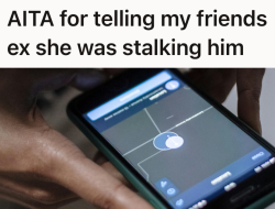 Friend’s Obsessive Tracking of Ex Backfires When She Warns Him and Sparks Drama Friend’s Obsessive Tracking of Ex Backfires When She Warns Him and Sparks Drama