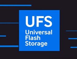 Menjelajahi Teknologi Storage UFS pada Ponsel Modern Menjelajahi Teknologi Storage UFS pada Ponsel Modern