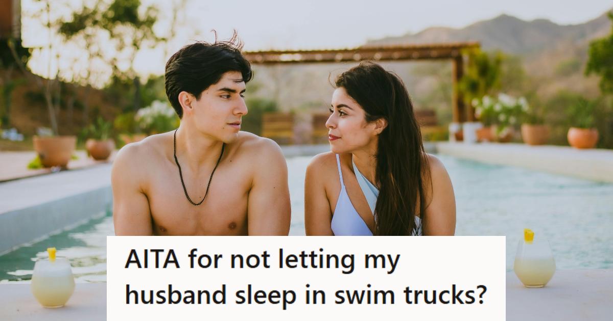 Her Husband’s Swim Trunk Sleep Plan Backfires