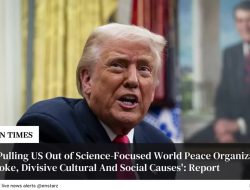Trump Exits Science-Driven Global Peace Group Over ‘Woke’ Ideology: Report