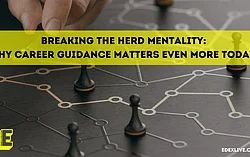 Breaking the herd: Why career guidance is crucial now more than ever Breaking the herd: Why career guidance is crucial now more than ever