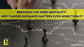 Breaking the herd: Why career guidance is crucial now more than ever