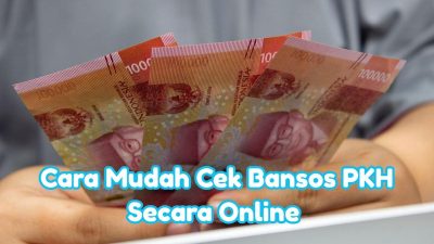 Daftar Penerima Bansos PKH 2025: Cek Status Mudah via HP