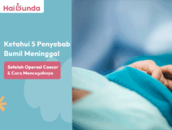 5 Penyebab Kematian Bumil Setelah Operasi Caesar & Cara Mencegahnya