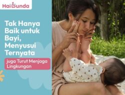 Hanya Baik untuk Bayi, Menyusui Juga Melindungi Bumi Hanya Baik untuk Bayi, Menyusui Juga Melindungi Bumi